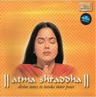 Atma Shraddha - Divine Tunes To Invoke Inner Peace (Spiritual)