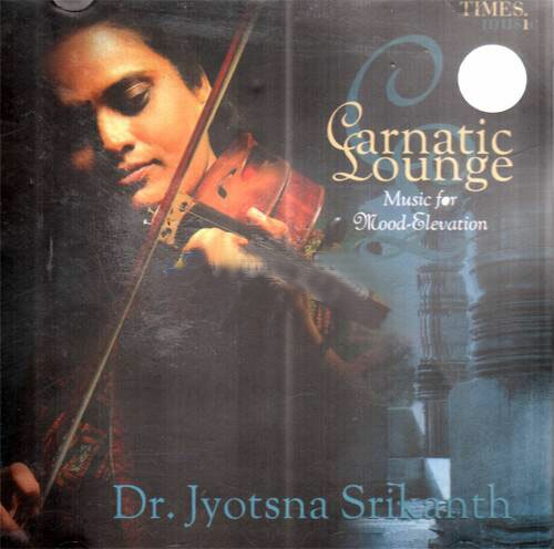 Carnatic Lounge (Violin Fusion) - Dr. Jyotsna Srikanth Audio CD