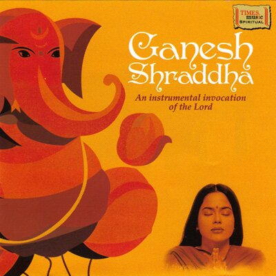 Ganesh Shraddha - An Instrumental Invocation of the Lord CD